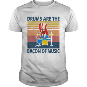 Drums Are The Bacon Of Music Vintage Shirt